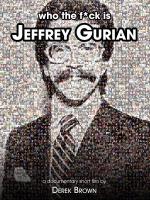 Who the F*ck Is Jeffrey Gurian? (S)