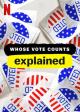 Whose Vote Counts, Explained (TV Miniseries)
