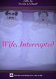 Wife, interrupted (S)