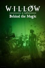 Willow: Behind the Magic 