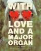 With Love and a Major Organ 