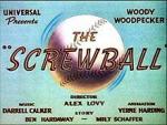 Woody Woodpecker: The Screwball (S)