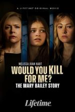 Would You Kill for Me? The Mary Bailey Story (TV)