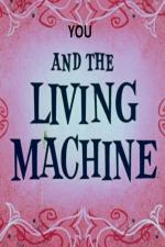 You and the Living Machine (S)