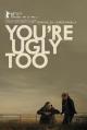 You're Ugly Too 