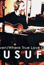 Yusuf/Cat Stevens: Heaven/Where True Love Goes (Music Video)