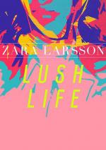 Zara Larsson: Lush Life (Vídeo musical)