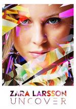 Zara Larsson: Uncover (Music Video)