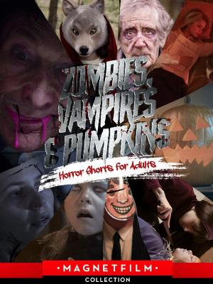 Zombies, Vampires & Pumpkins: Horror Shorts for Adults 